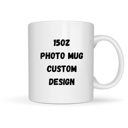 PHOTO MUG - Custom/Personalized Design  - 15oz Mug